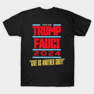 Vote For Trump Fauci 2024 Give Us Another Shot T-Shirt